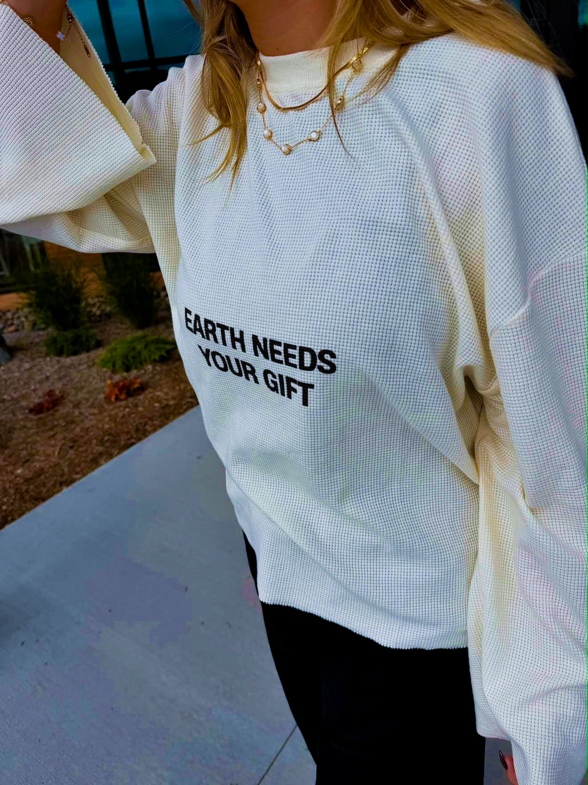 EARTH NEEDS YOUR GIFTS CUT SHIRT
