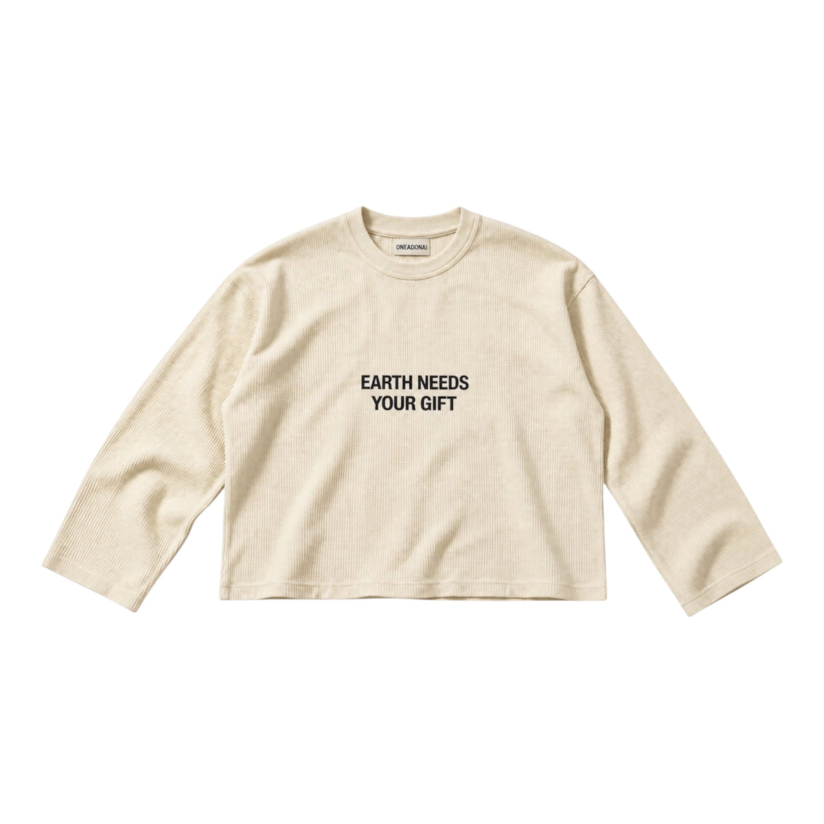 EARTH NEEDS YOUR GIFTS CUT SHIRT